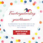 Faschingsdienstag Geschlossen Faschingsdienstag Geschlossen